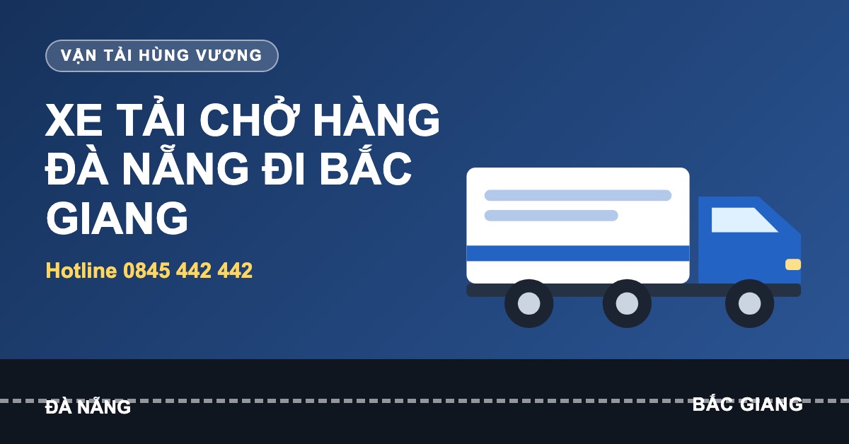 Xe tải chở hàng Đà Nẵng đi Bắc Giang của Vận tải Hùng Vương