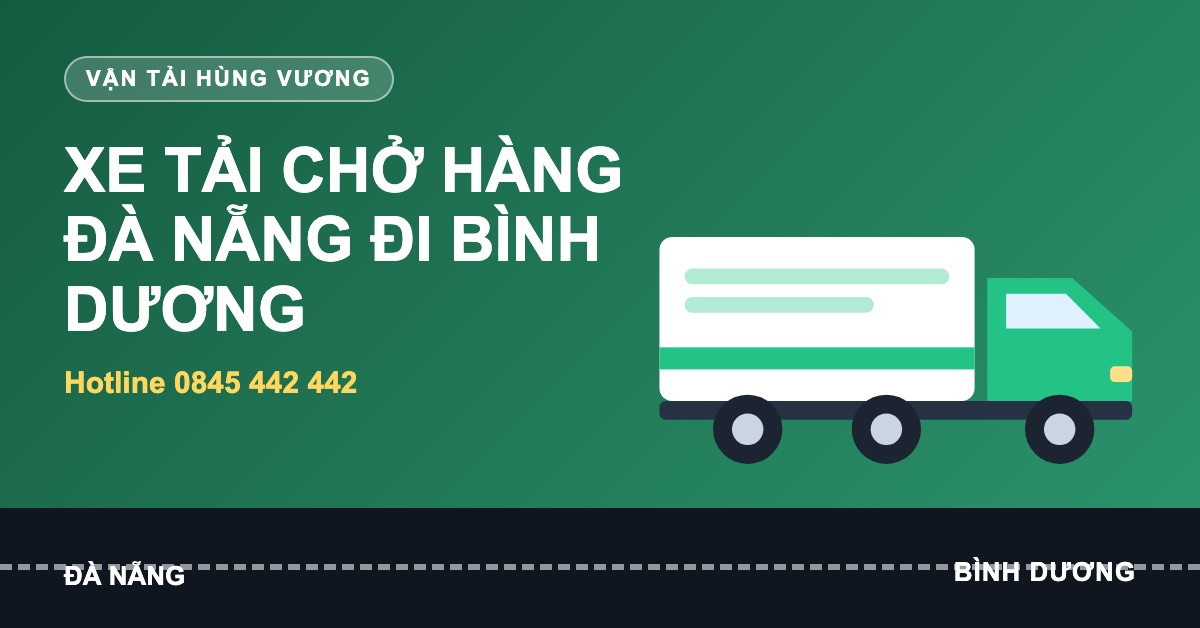 Xe tải chở hàng Đà Nẵng đi Bình Dương của Vận tải Hùng Vương