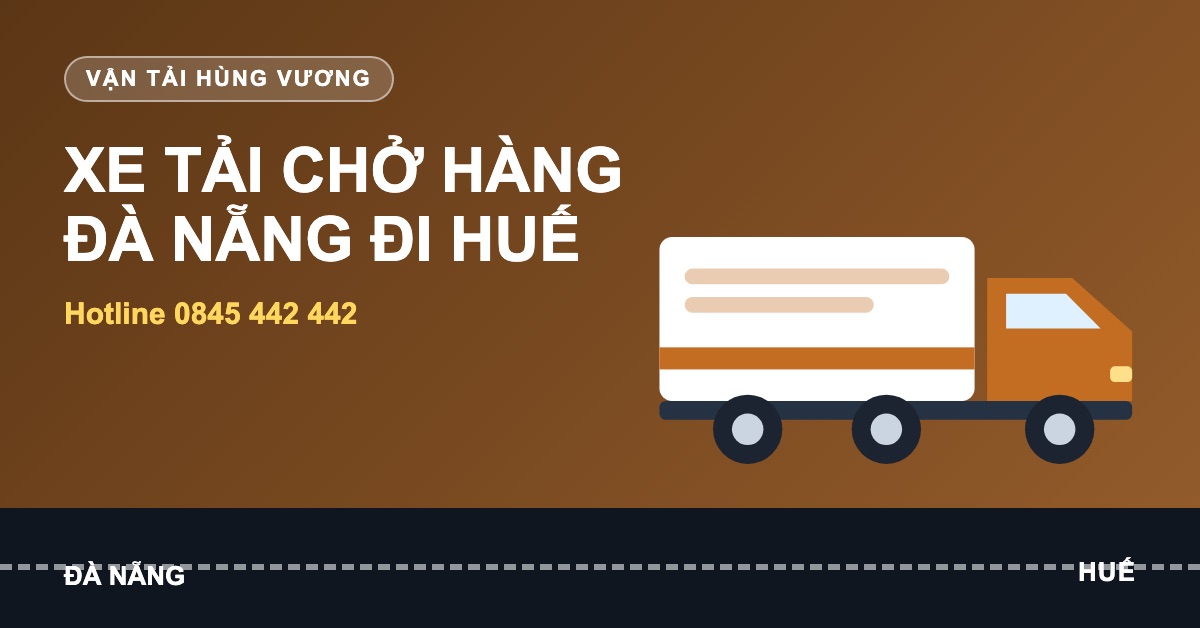 Xe tải chở hàng Đà Nẵng đi Huế của Vận tải Hùng Vương